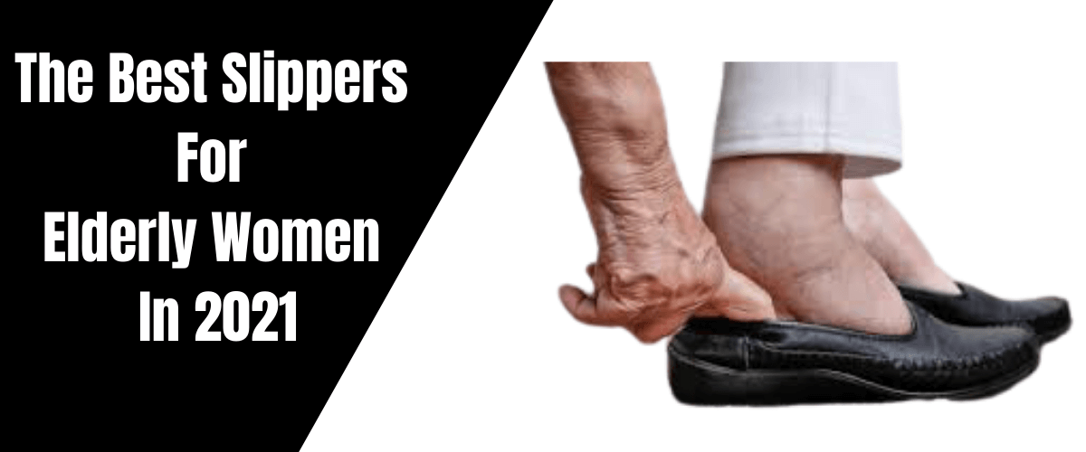 http://best4review.com/wp-content/uploads/2020/12/The-Best-Slippers-For-Elderly-Women-In-2021.png